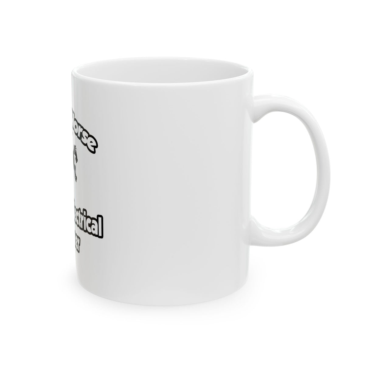 Save a Horse, Ride an Electrical Engineer - Ceramic Mug, (11oz, 15oz)