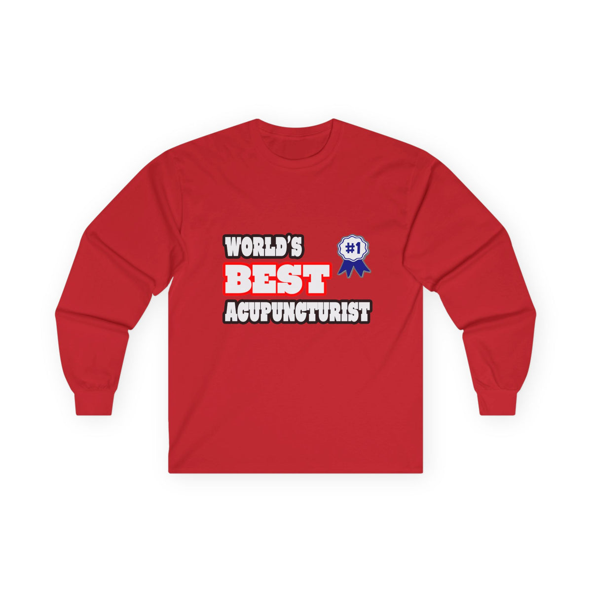 World's Best Acupuncturist - Unisex Ultra Cotton Long Sleeve Tee