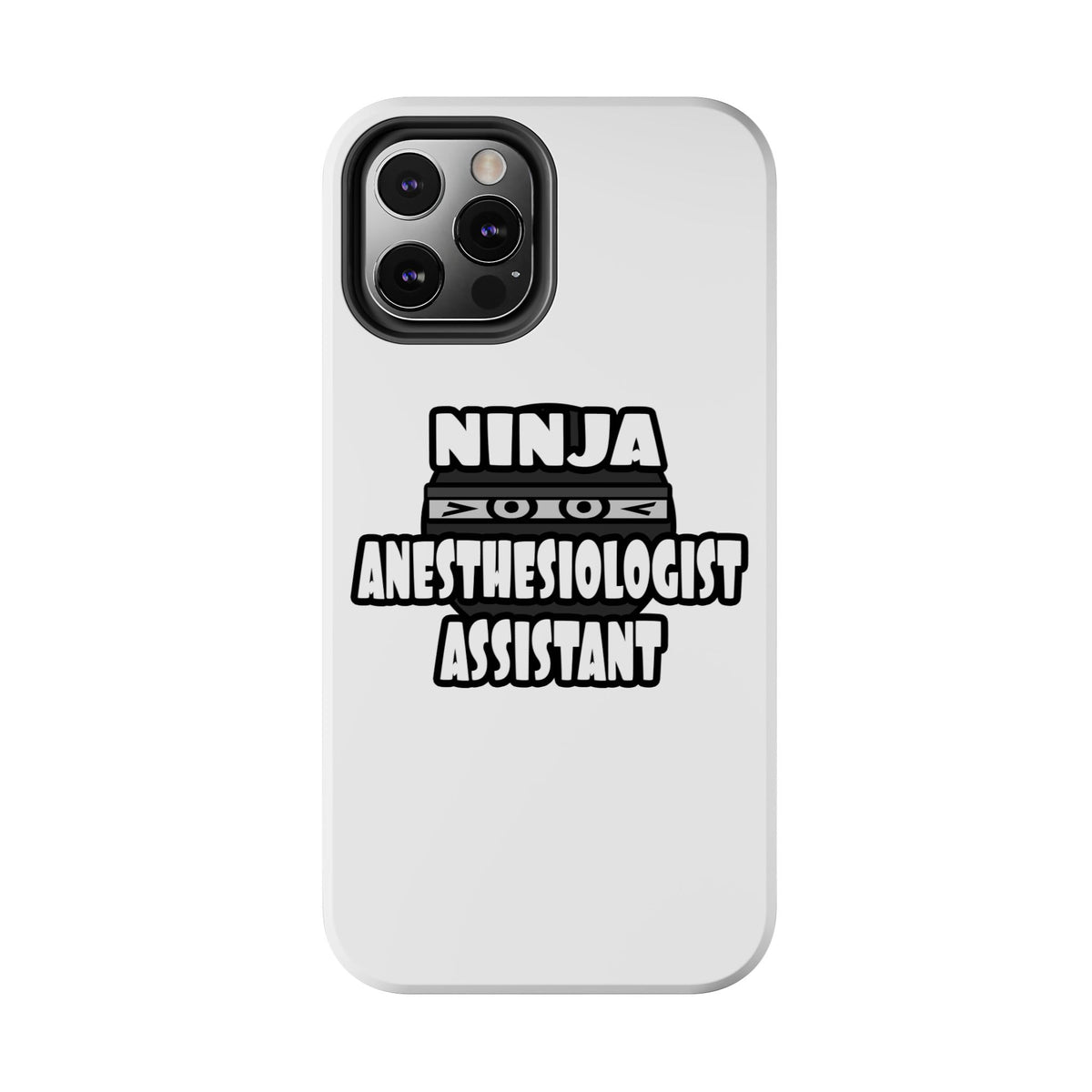 Ninja Anesthesiologist Assistant - Tough Phone Cases