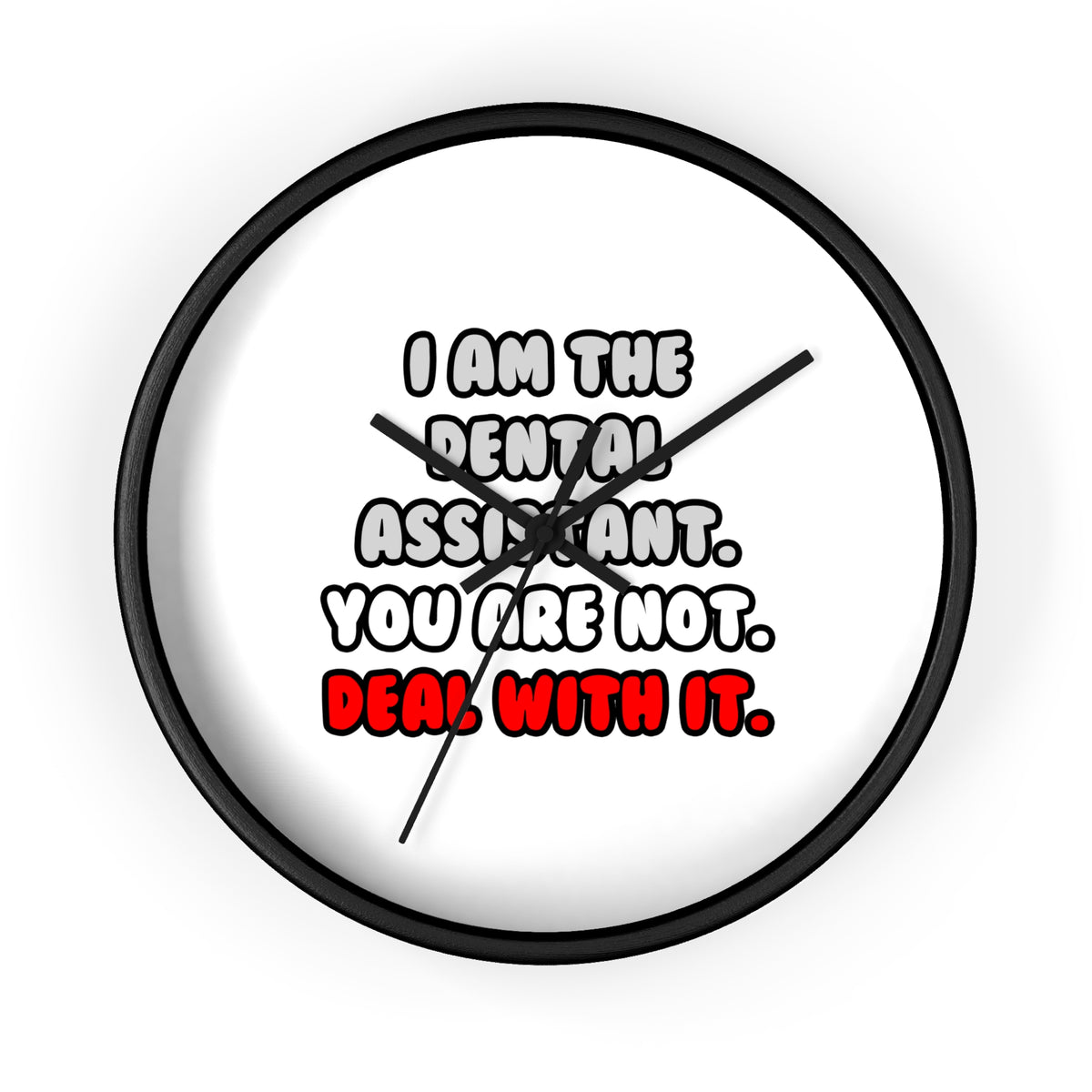Deal With It ... Funny Dental Assistant - Wall Clock