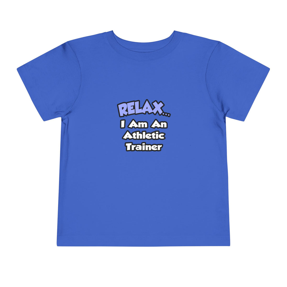 Relax ... I am an Athletic Trainer - Toddler Short Sleeve Tee