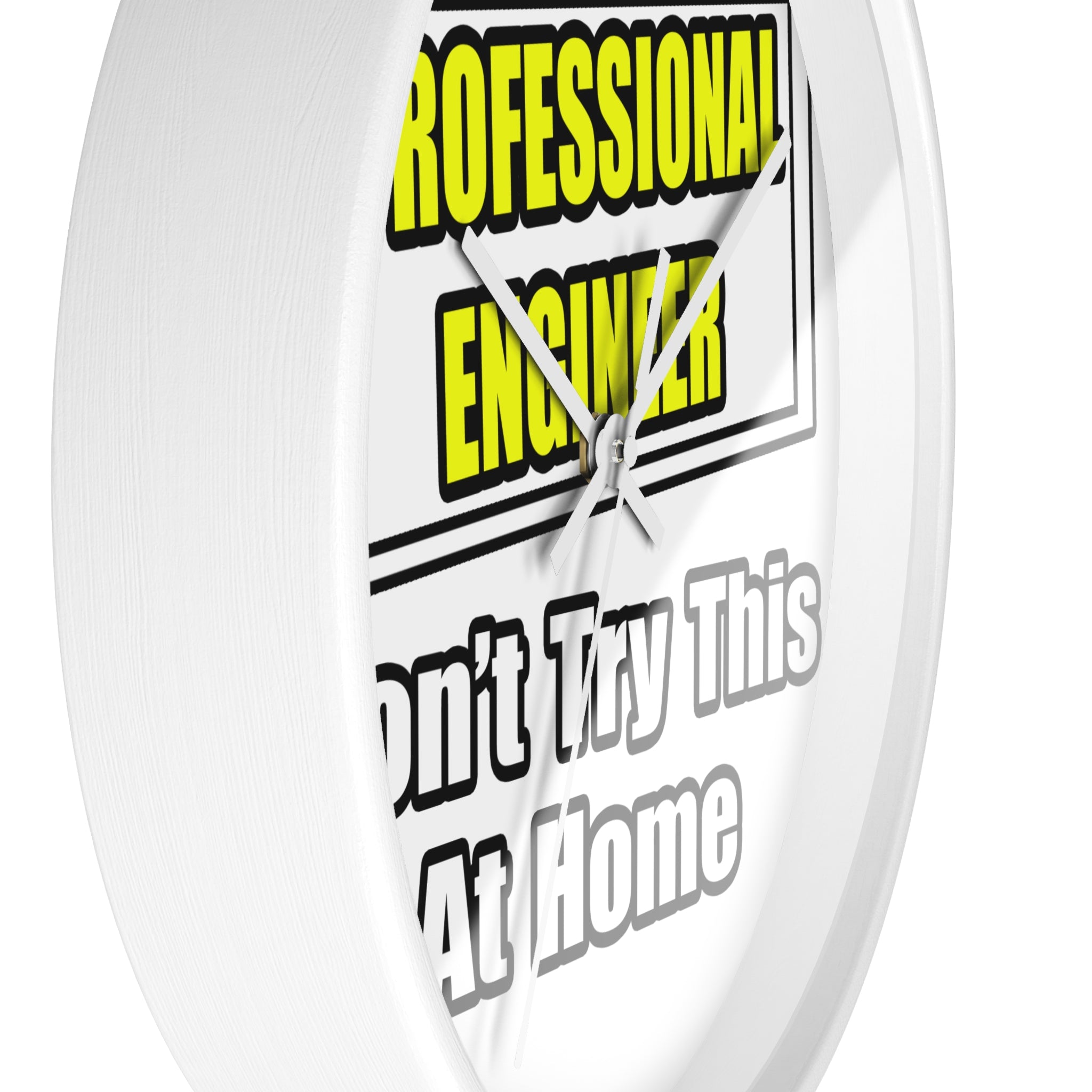 Professional Engineer...Don't Try This At Home - Wall Clock