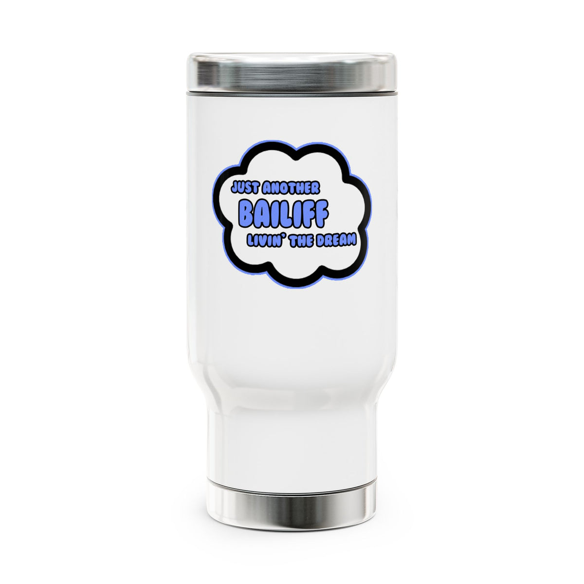 Bailiff .. Livin' The Dream - Stainless Steel Travel Mug with Handle, 14oz