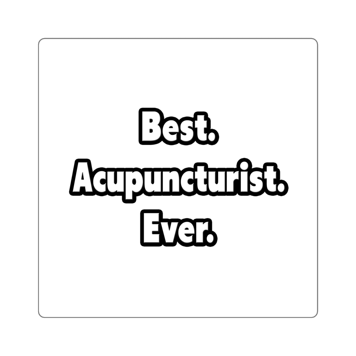Best. Acupuncturist. Ever - Square Stickers
