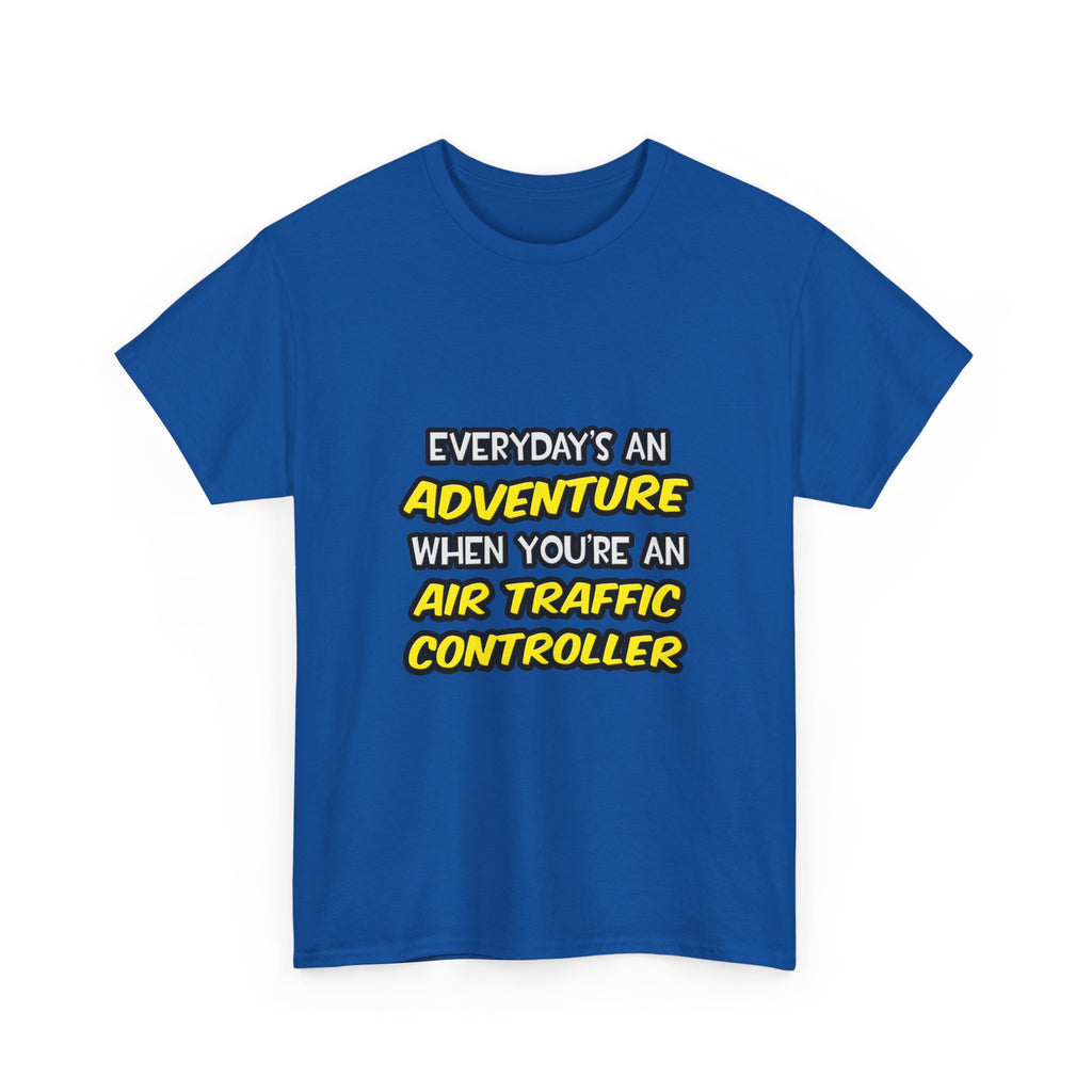 Everyday's An Adventure ... Air Traffic Controller - Unisex Heavy Cotton Tee