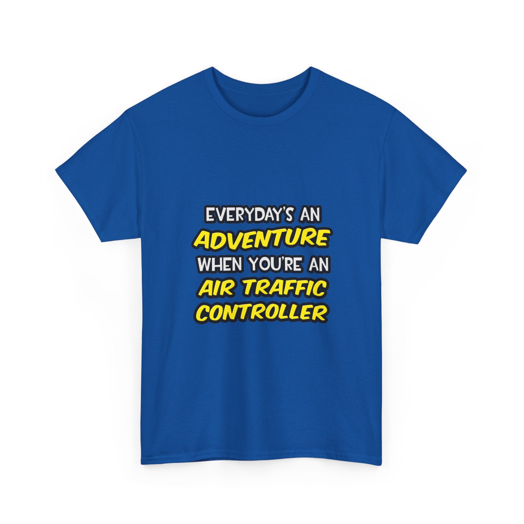 Everyday's An Adventure ... Air Traffic Controller - Unisex Heavy Cotton Tee