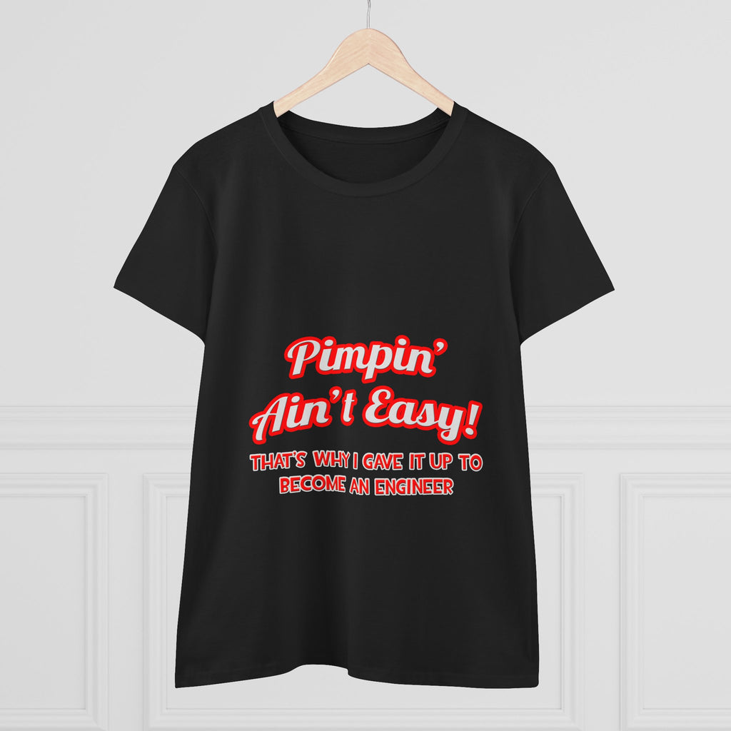 Pimpin' Ain't Easy .. Engineer - Women's Midweight Cotton Tee