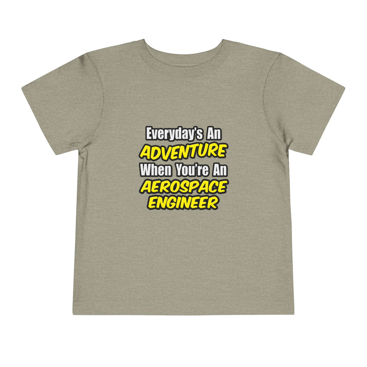 Everyday's An Adventure...Aerospace Engineer - Toddler Short Sleeve Tee