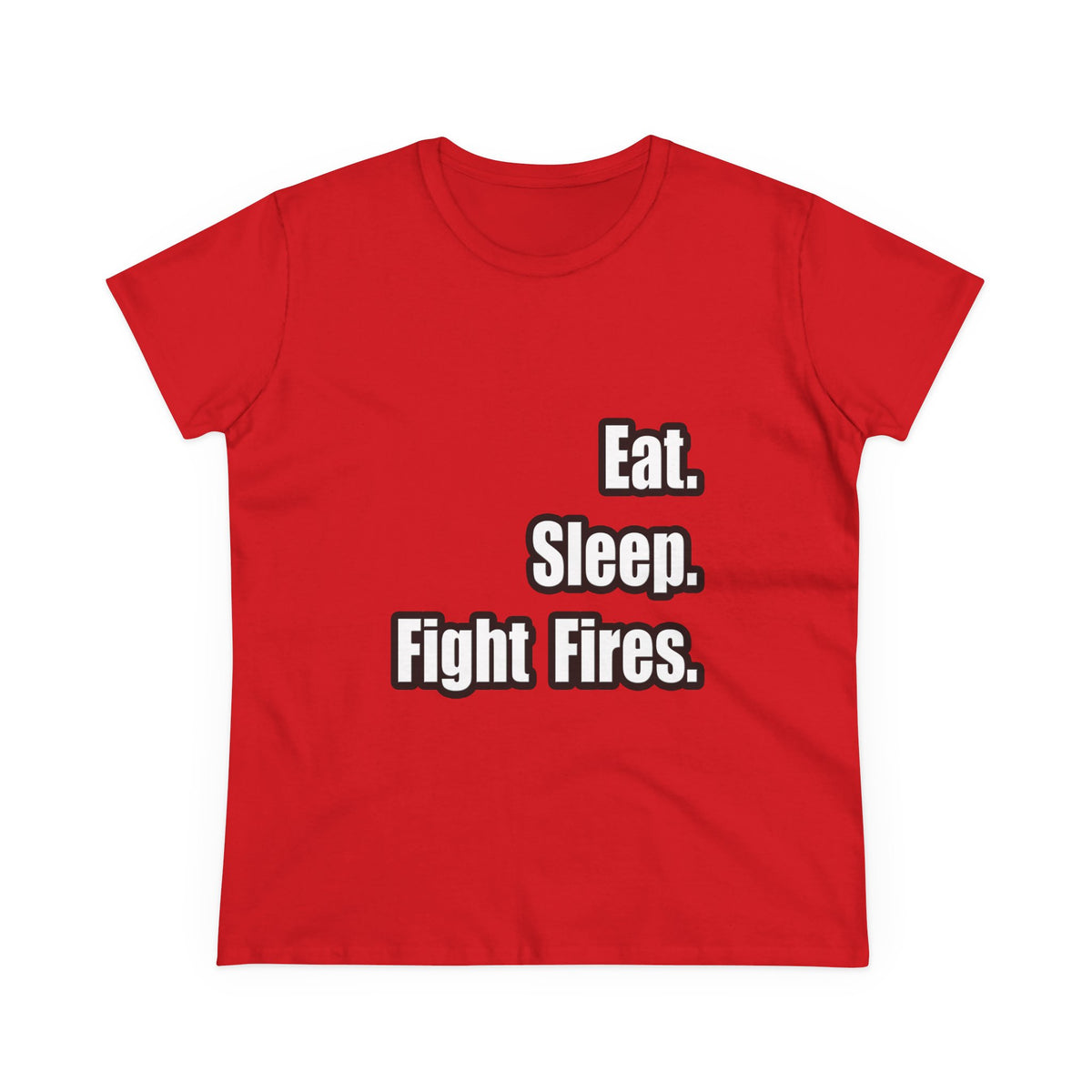 Eat. Sleep. Fight Fires. - Women's Midweight Cotton Tee