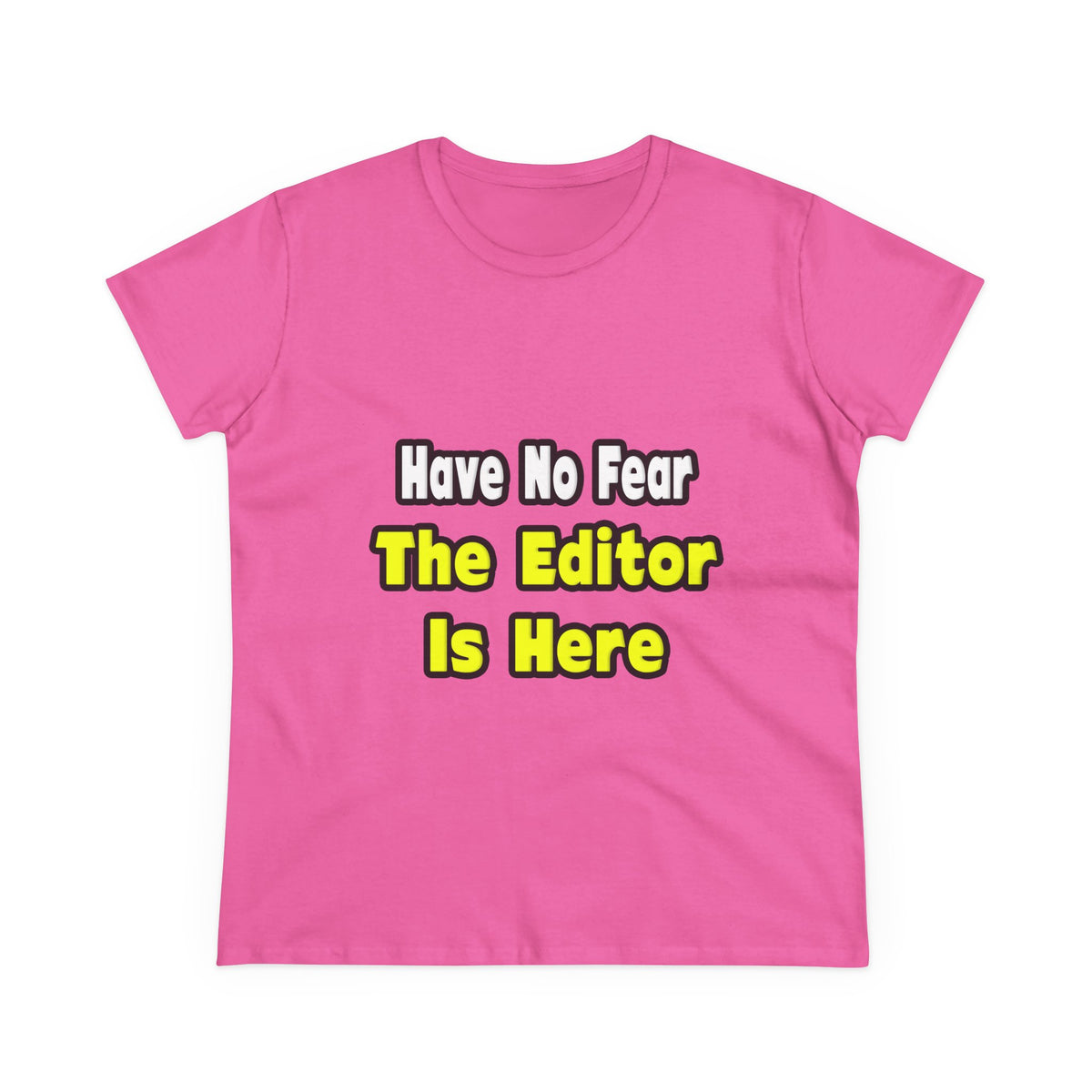 No Fear, The Editor Is Here - Women's Midweight Cotton Tee