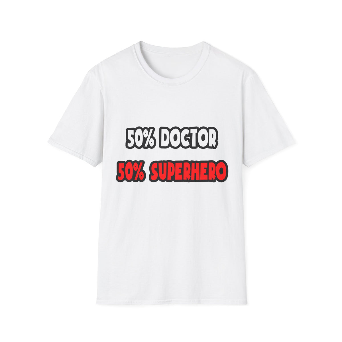 Half Doctor ... Half Superhero - Unisex Softstyle T-Shirt