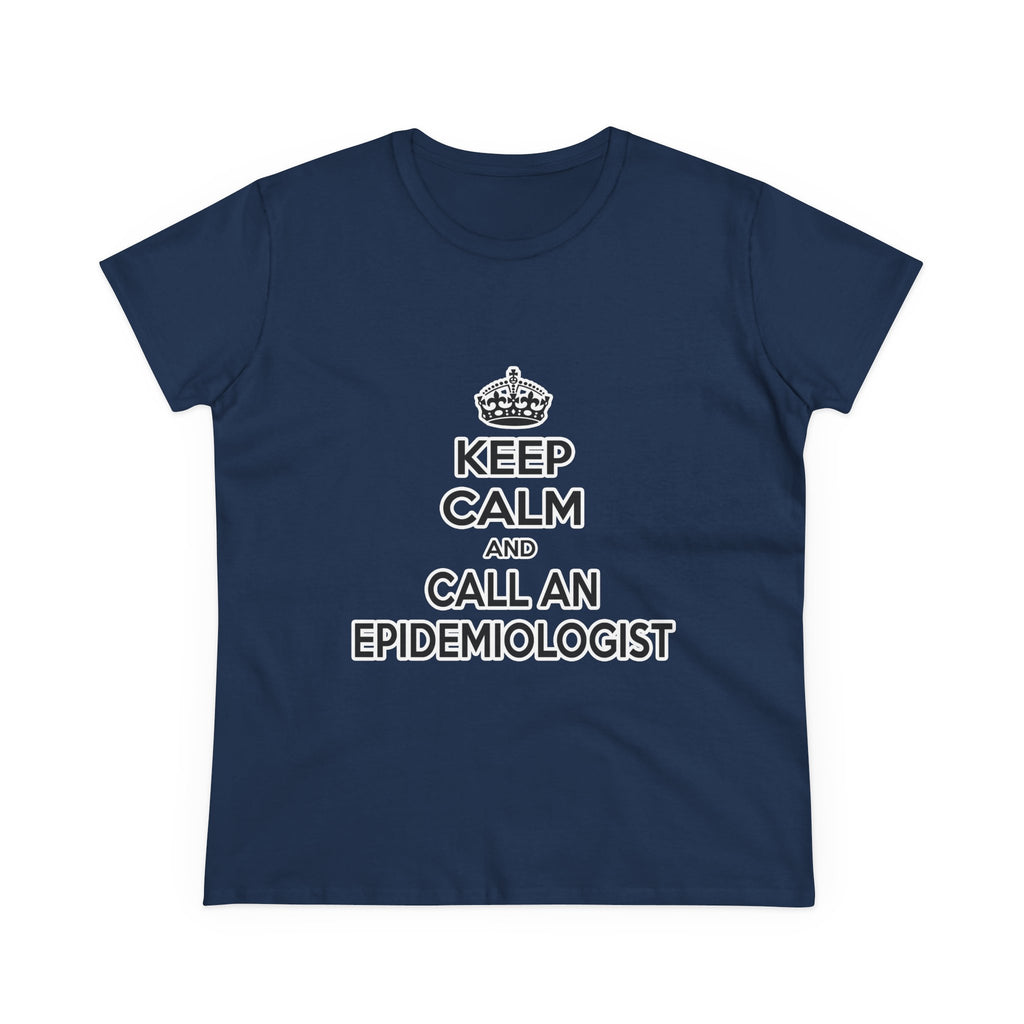 Keep Calm and Call an Epidemiologist - Women's Midweight Cotton Tee
