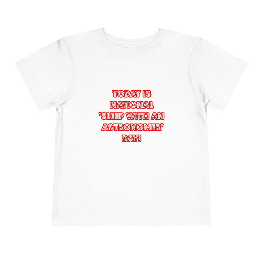 National 'Sleep With an Astronomer' Day - Toddler Short Sleeve Tee