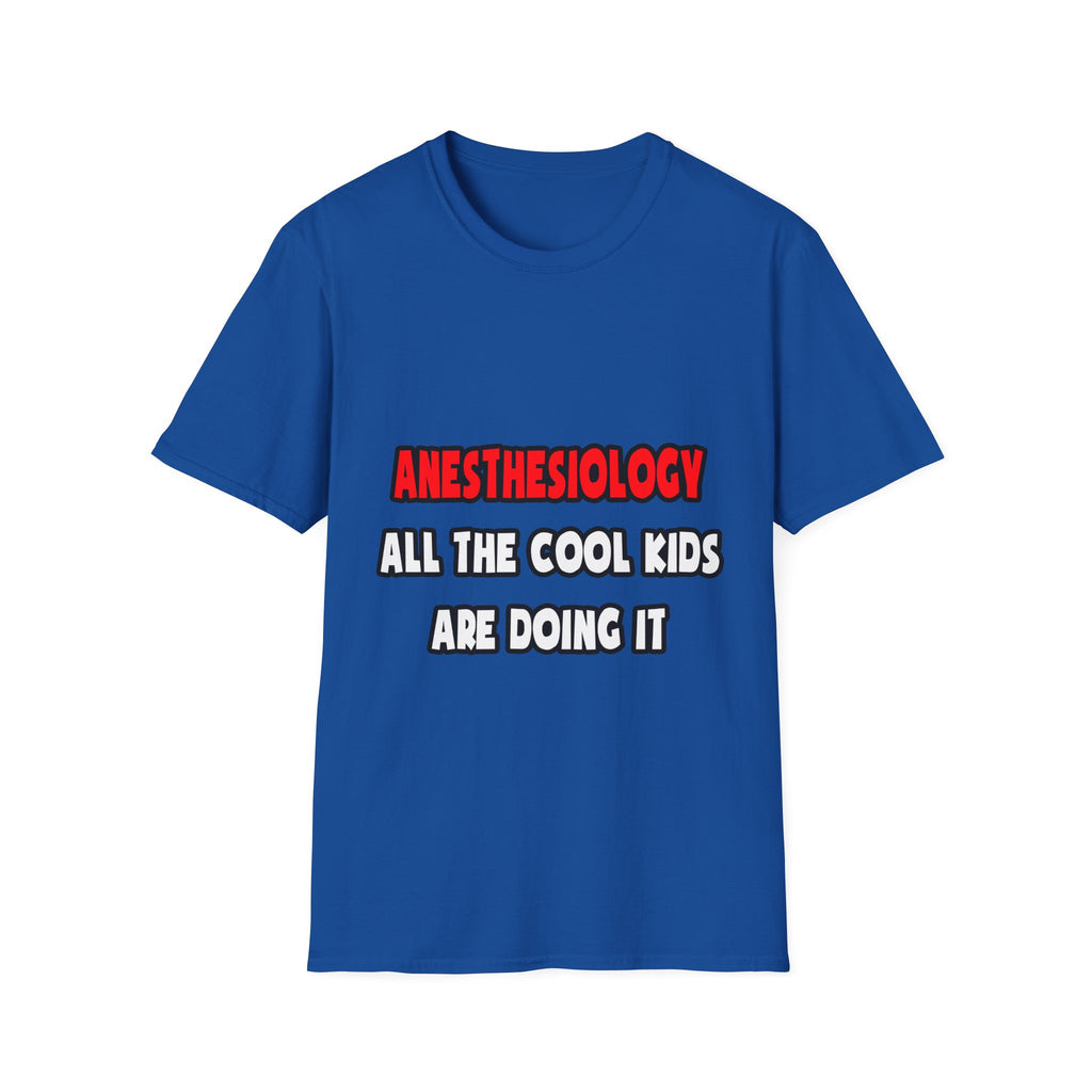 Funny Anesthesiologist Shirts and Gifts - Unisex Softstyle T-Shirt