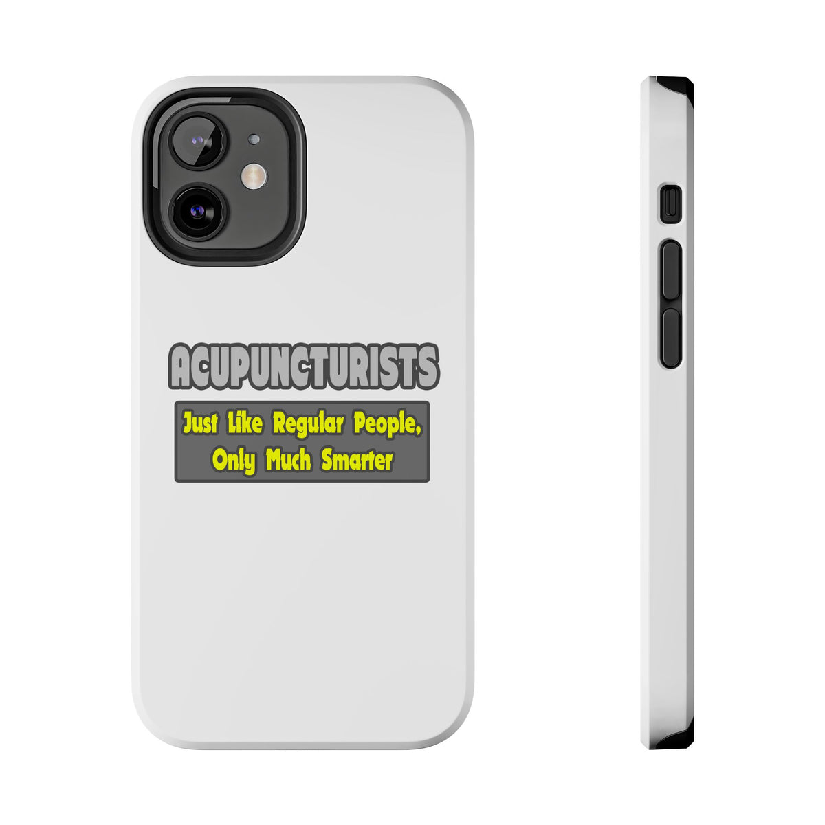 Acupuncturists .. Smarter - Tough Phone Cases