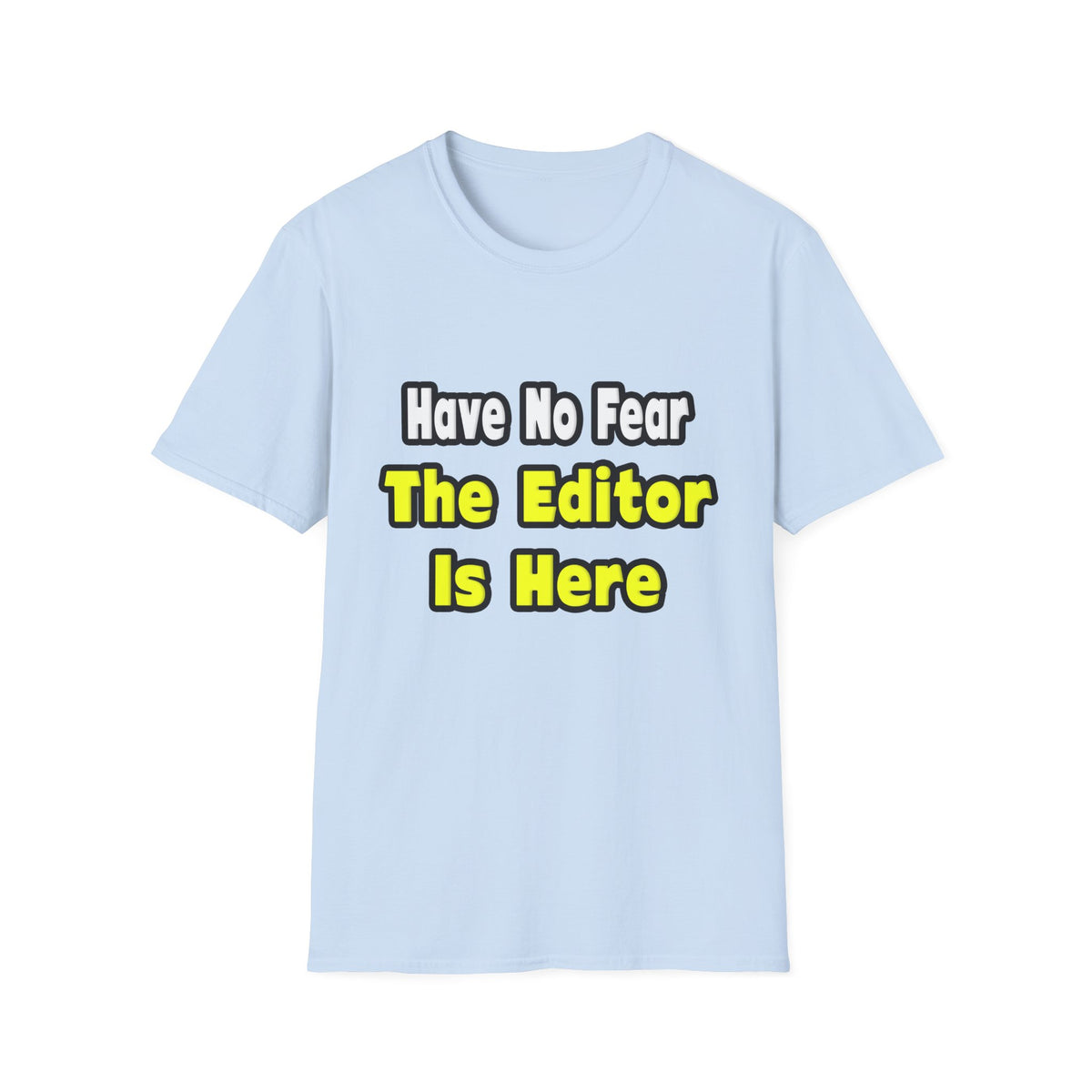 No Fear, The Editor Is Here - Unisex Softstyle T-Shirt