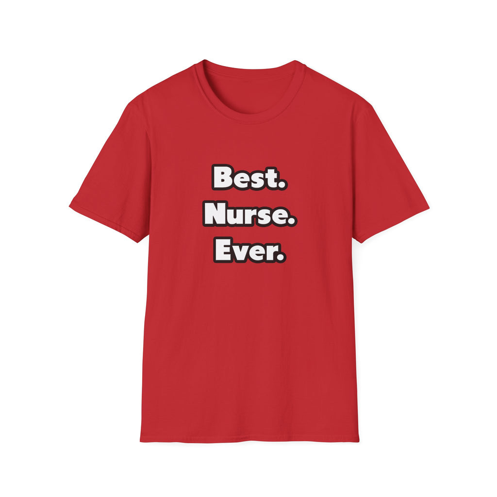 Best. Nurse. Ever - Unisex Softstyle T-Shirt
