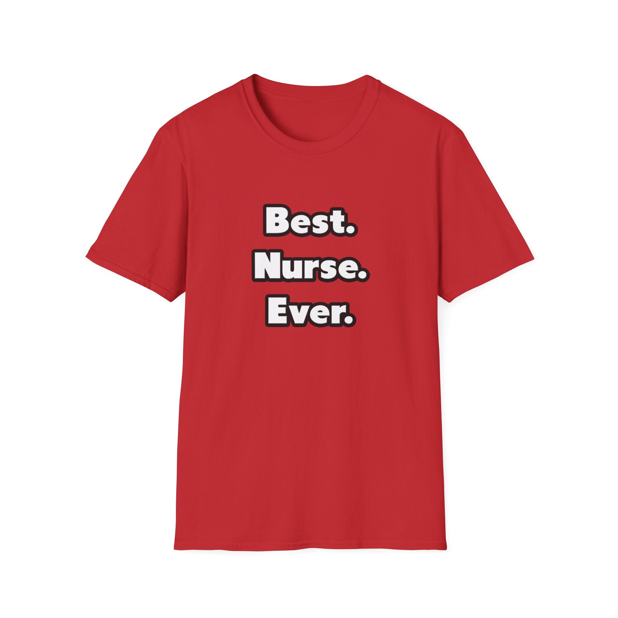 Best. Nurse. Ever - Unisex Softstyle T-Shirt