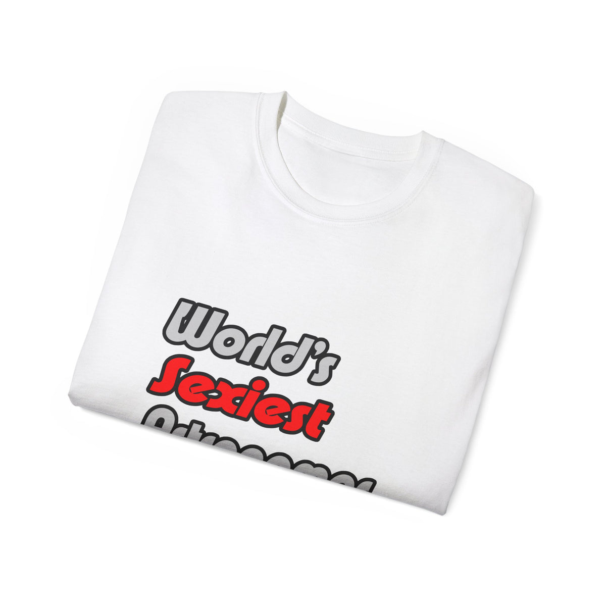 World's Sexiest Astronomer - Unisex Ultra Cotton Tee
