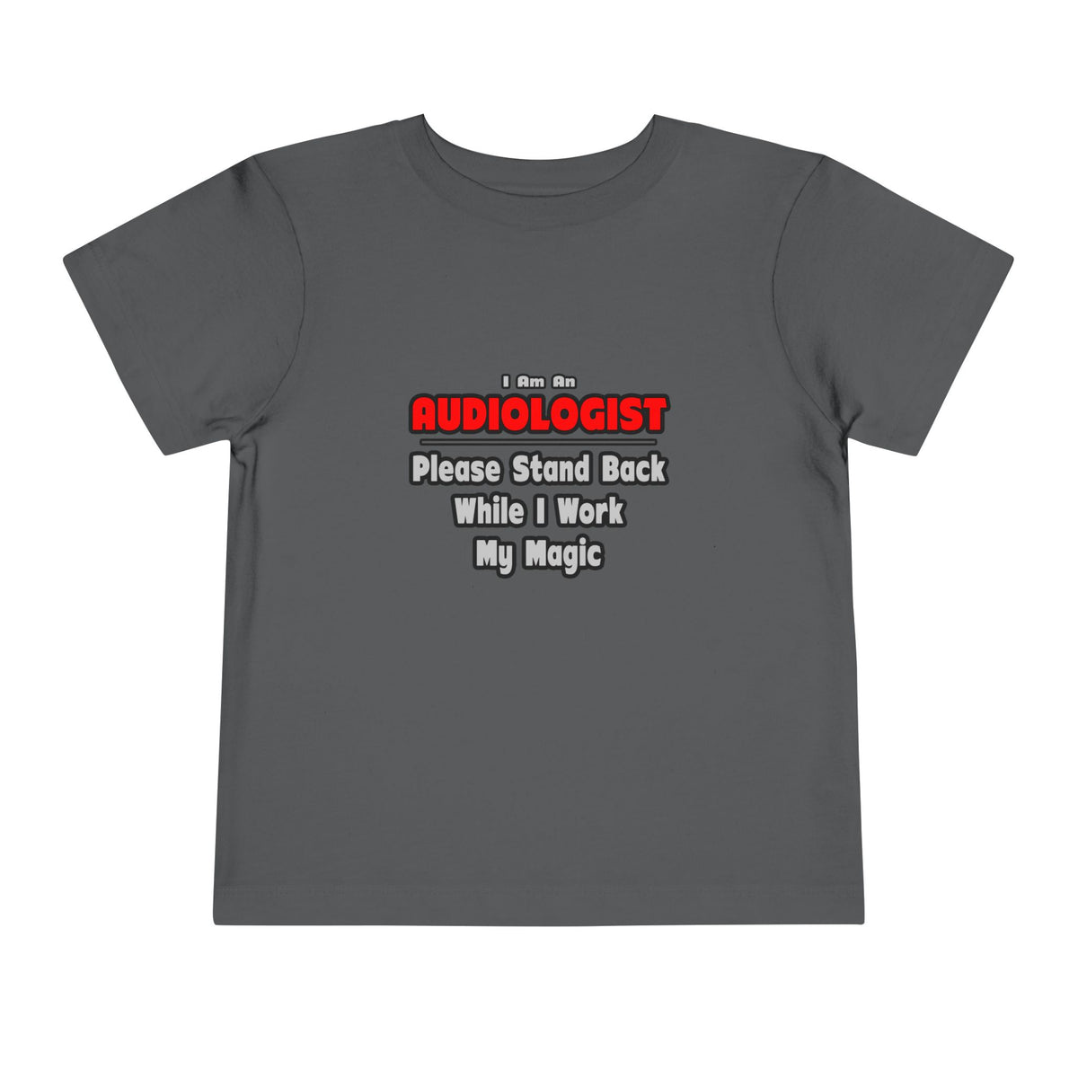 Audiologist ... Stand Back ... Work My Magic - Toddler Short Sleeve Tee