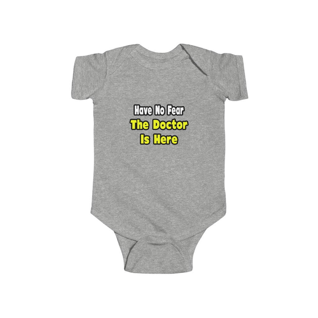 No Fear, The Doctor Is Here - Infant Fine Jersey Bodysuit