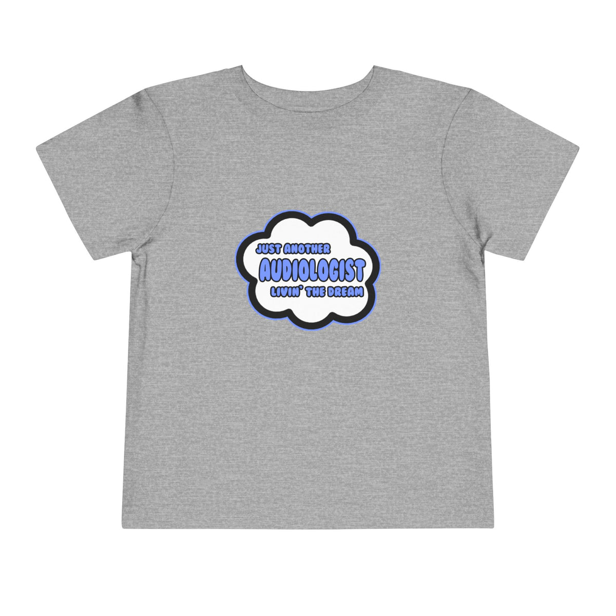 Audiologist .. Livin' The Dream - Toddler Short Sleeve Tee