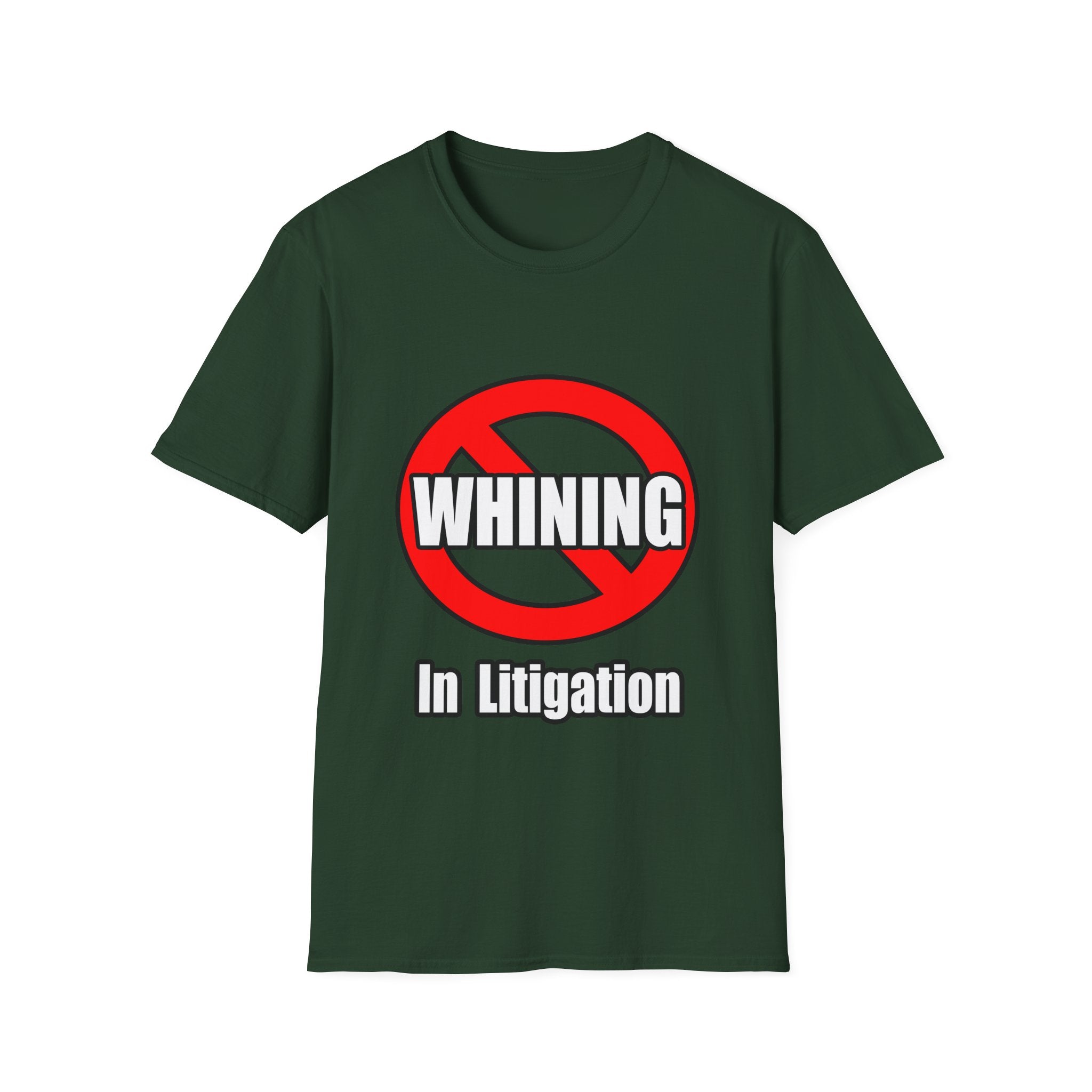 No Whining In Litigation - Unisex Softstyle T-Shirt