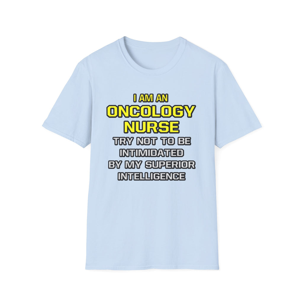 Oncology Nurse...Superior Intelligence - Unisex Softstyle T-Shirt