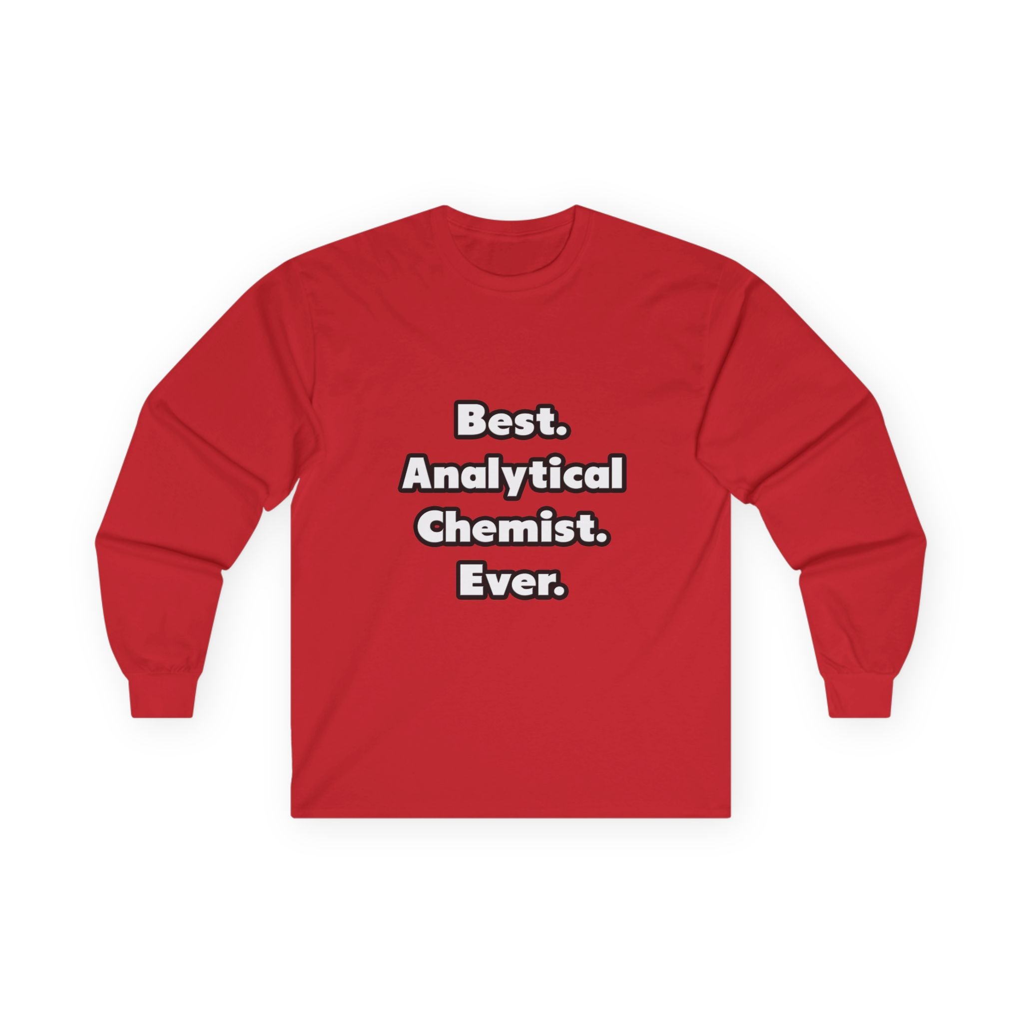 Best. Analytical Chemist. Ever - Unisex Ultra Cotton Long Sleeve Tee