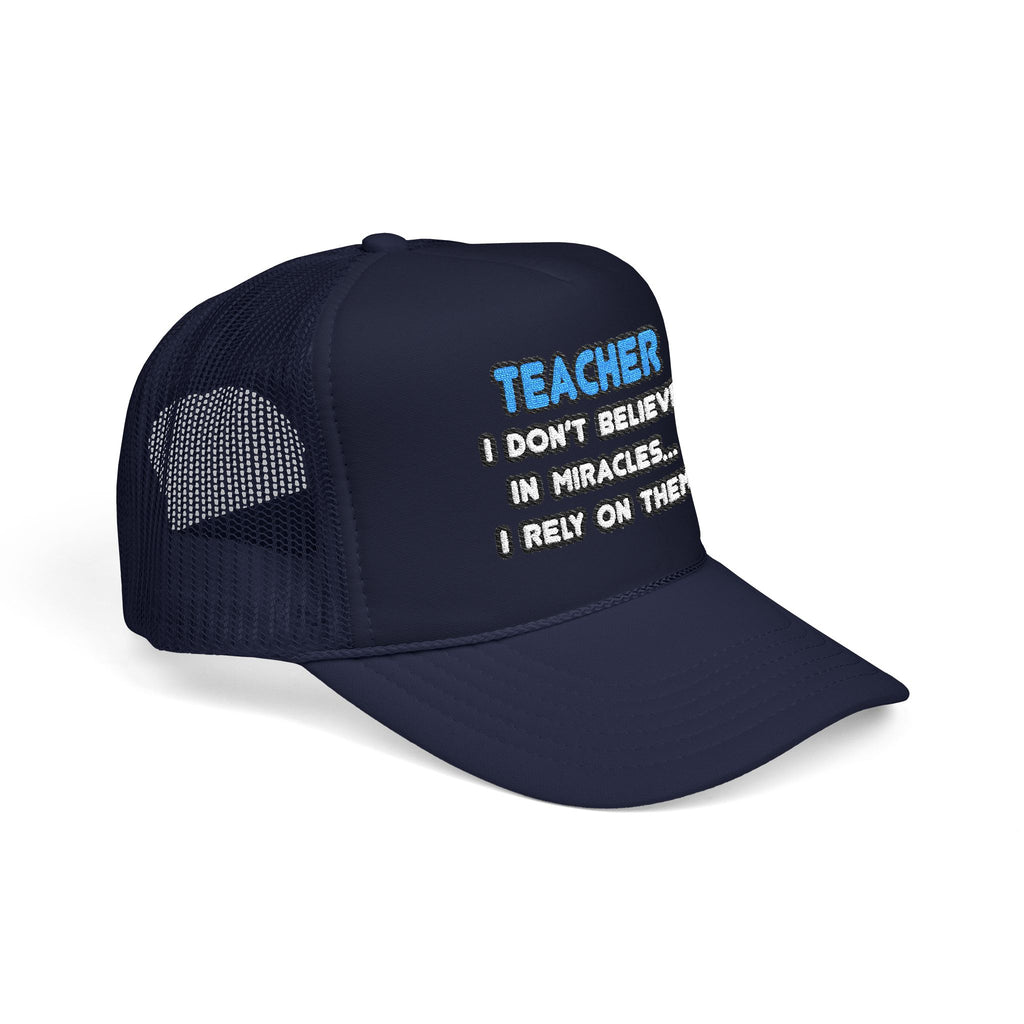 Miracles and Teachers - Foam Trucker Hat