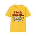 I Used to Have a Life...Firefighter - Unisex Softstyle T-Shirt