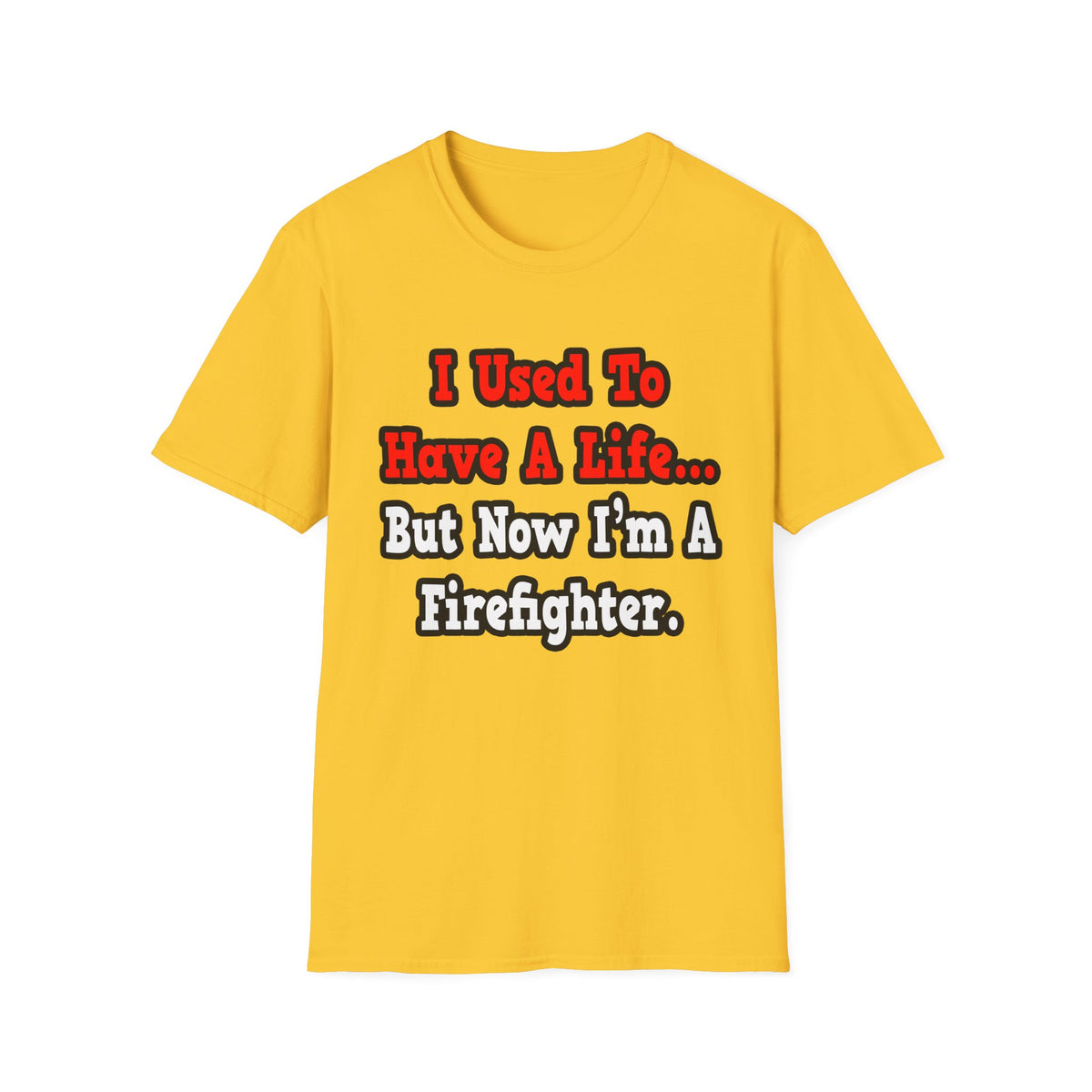 I Used to Have a Life...Firefighter - Unisex Softstyle T-Shirt