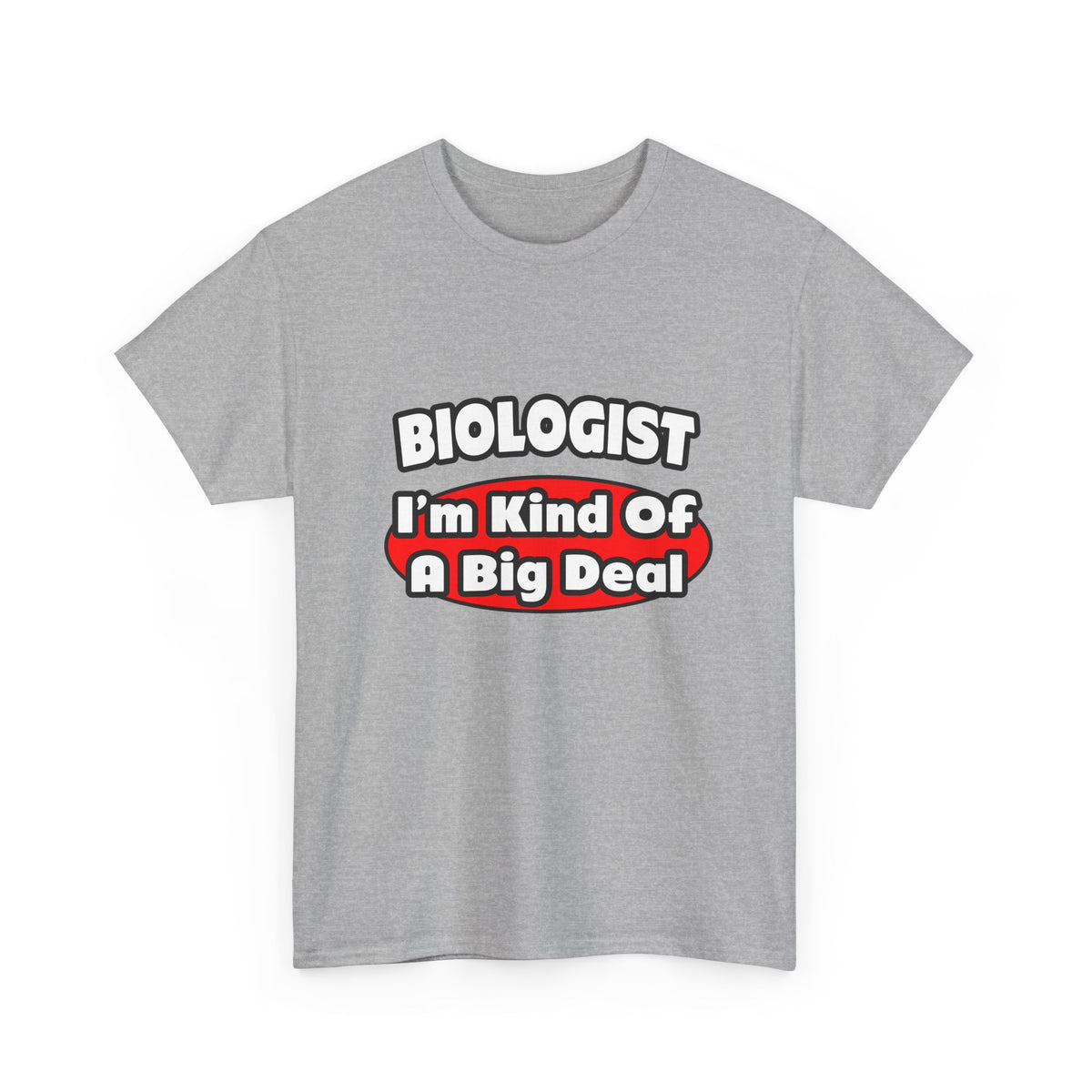 Biologist...Big Deal - Unisex Heavy Cotton Tee