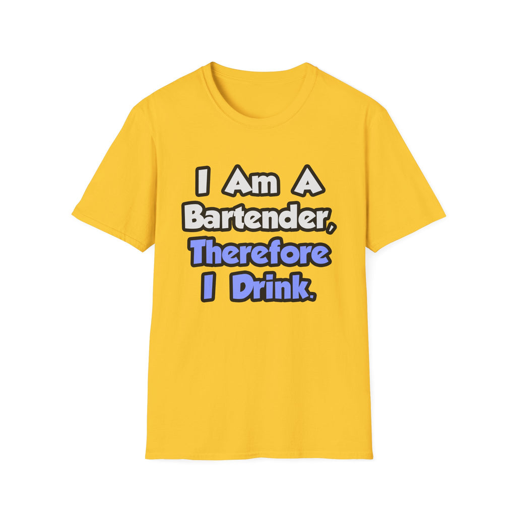 I Am A Bartender, Therefore I Drink - Unisex Softstyle T-Shirt