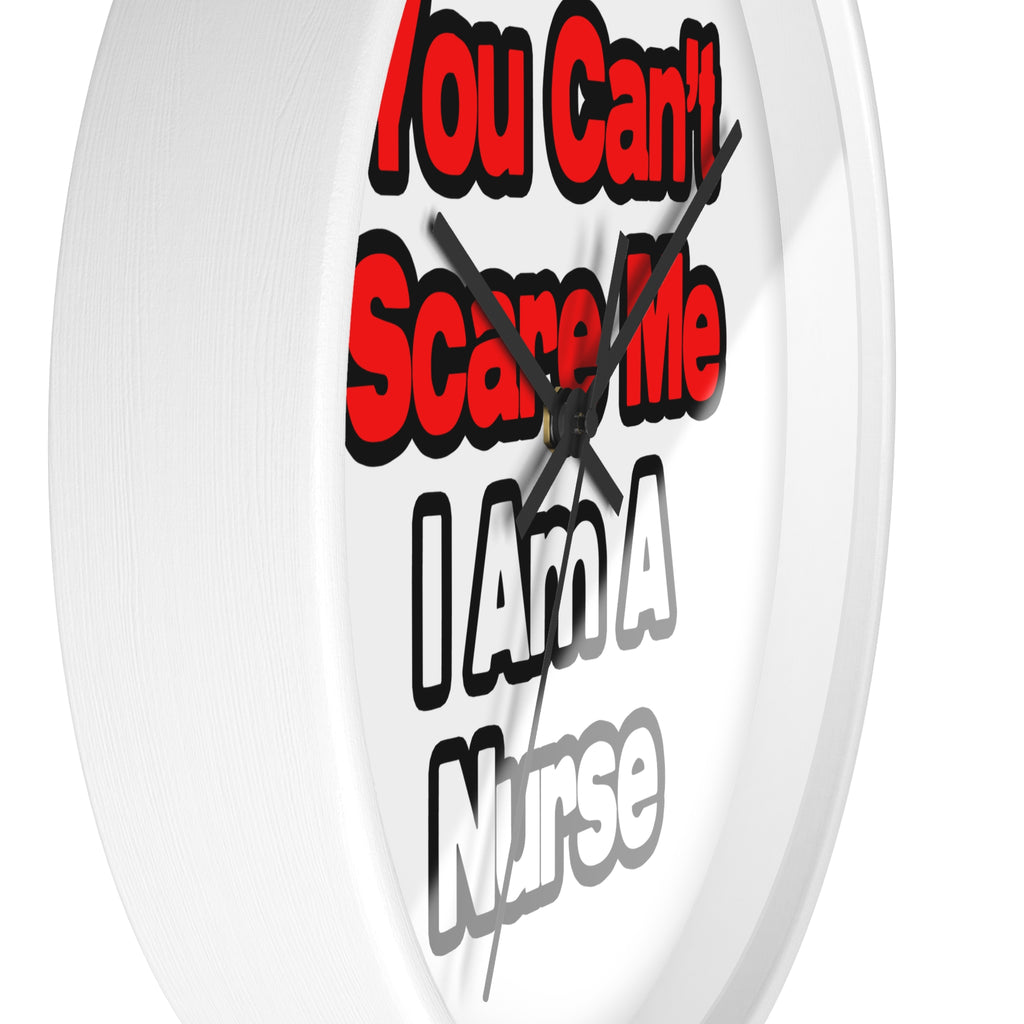 You Can't Scare Me...Nurse - Wall Clock