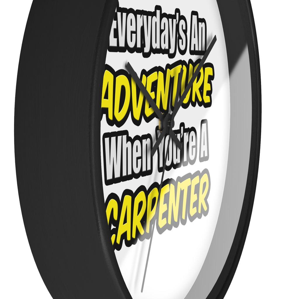 Everyday's An Adventure...Carpenter - Wall Clock