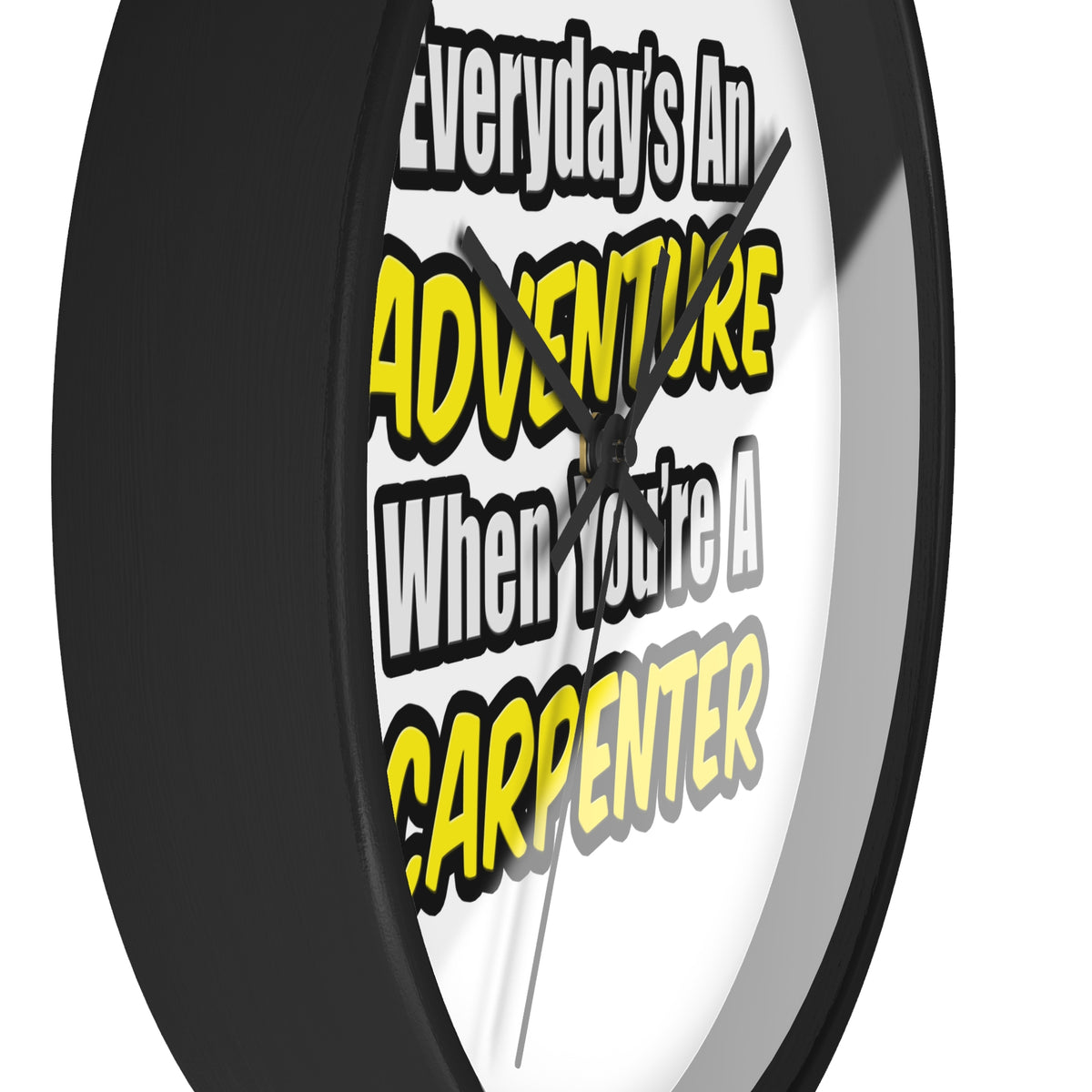 Everyday's An Adventure...Carpenter - Wall Clock