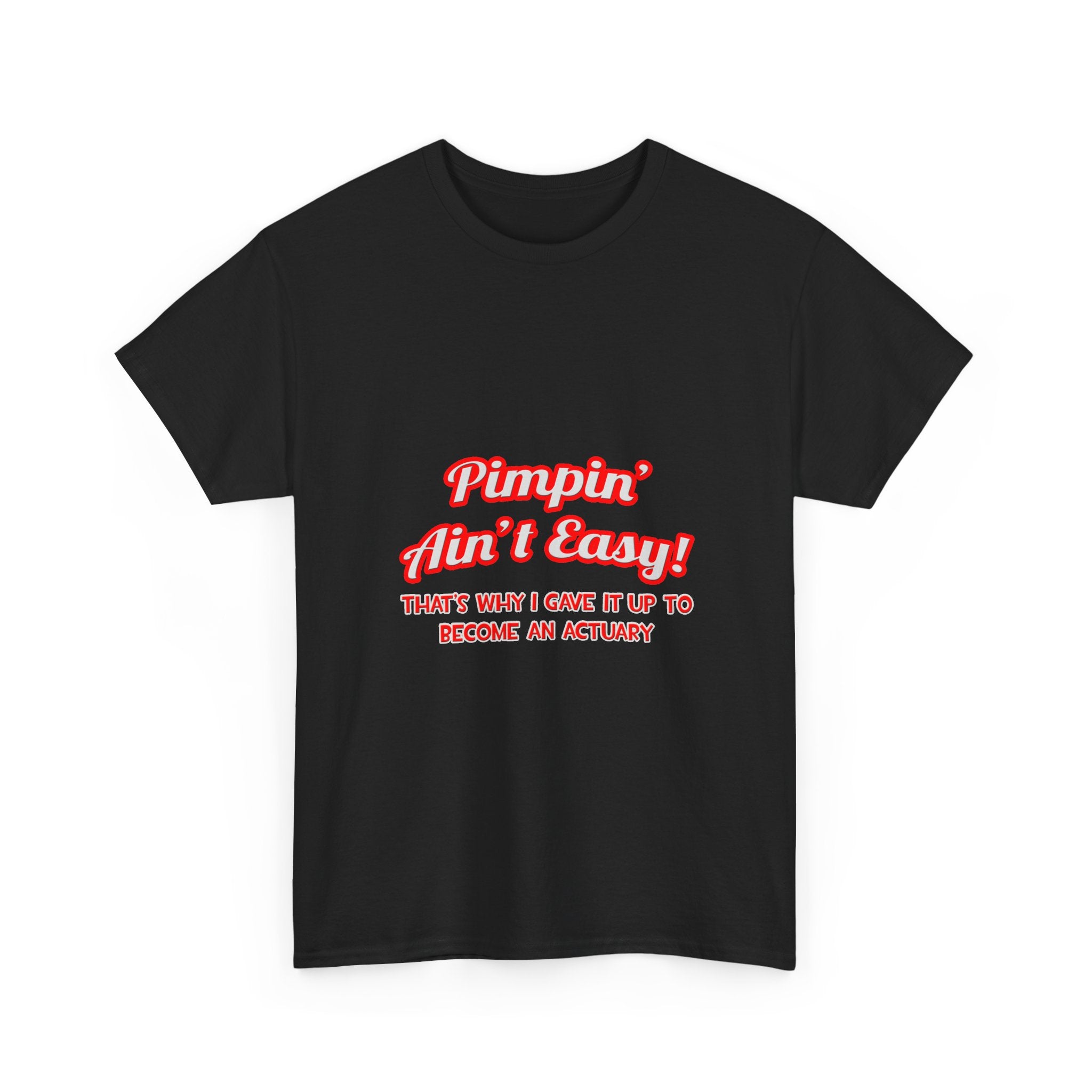 Pimpin' Ain't Easy ... Actuary - Unisex Heavy Cotton Tee