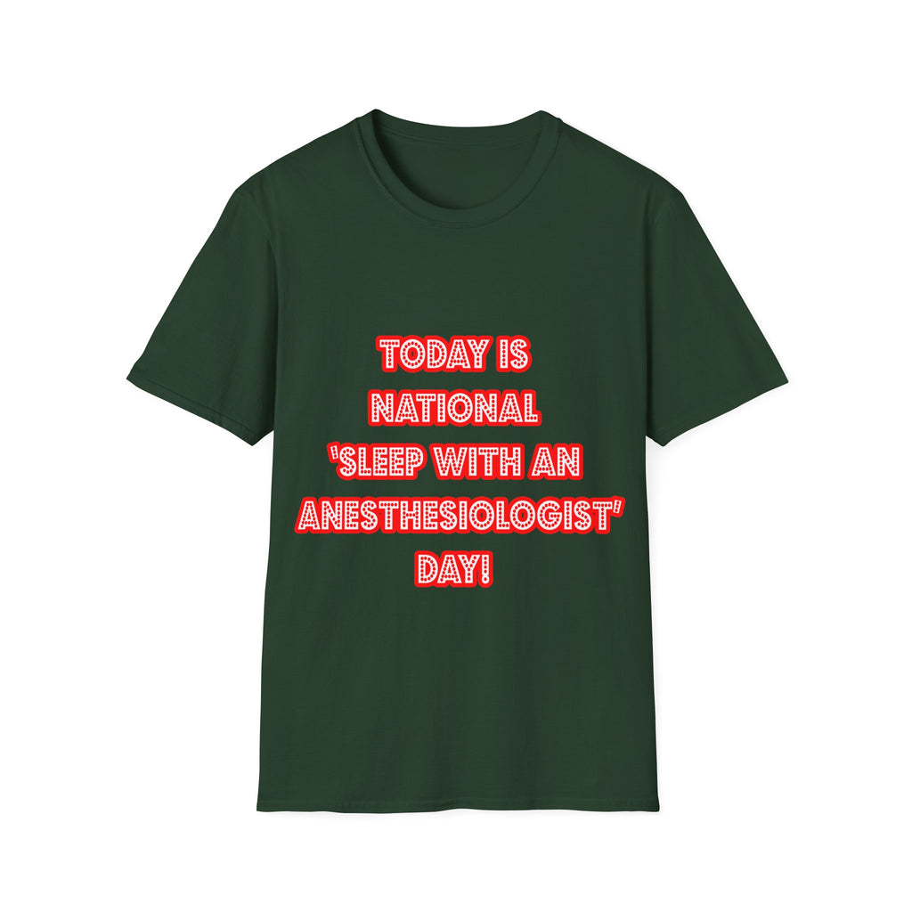National 'Sleep With an Anesthesiologist' Day - Unisex Softstyle T-Shirt