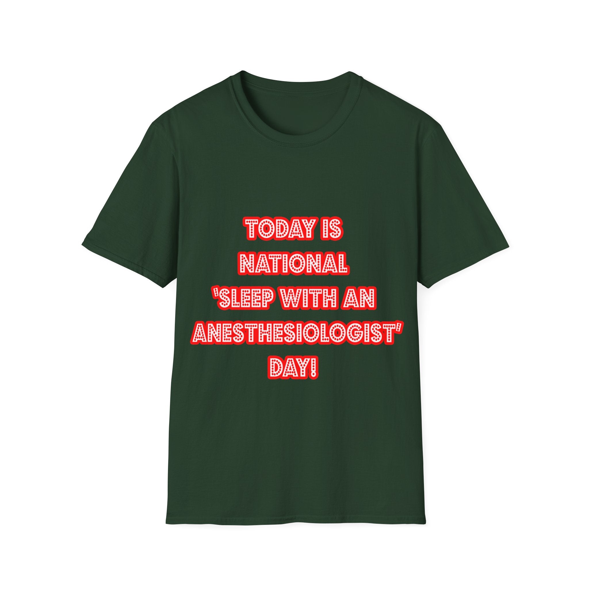 National 'Sleep With an Anesthesiologist' Day - Unisex Softstyle T-Shirt