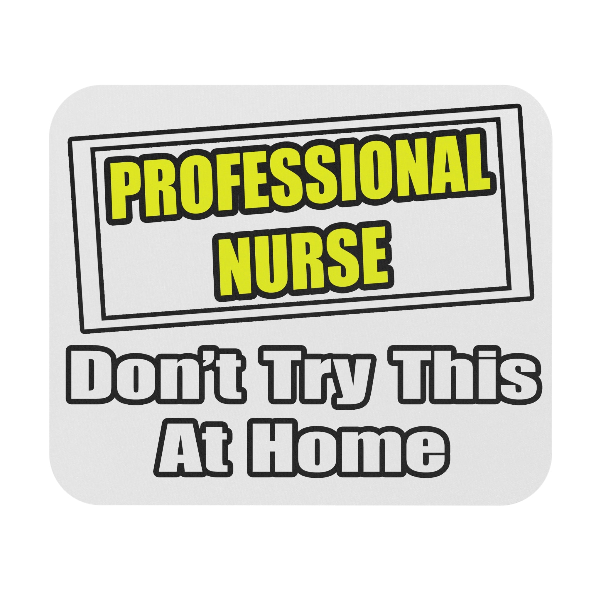 Professional Nurse...Don't Try This At Home - Mouse Pad (Rectangle)