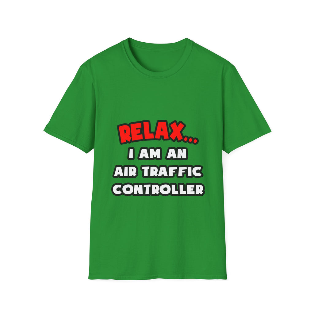 Relax ... I Am An Air Traffic Controller - Unisex Softstyle T-Shirt