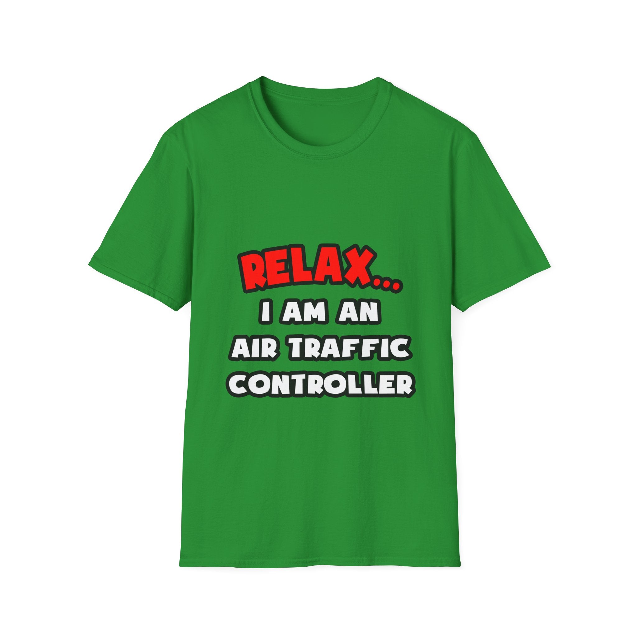Relax ... I Am An Air Traffic Controller - Unisex Softstyle T-Shirt
