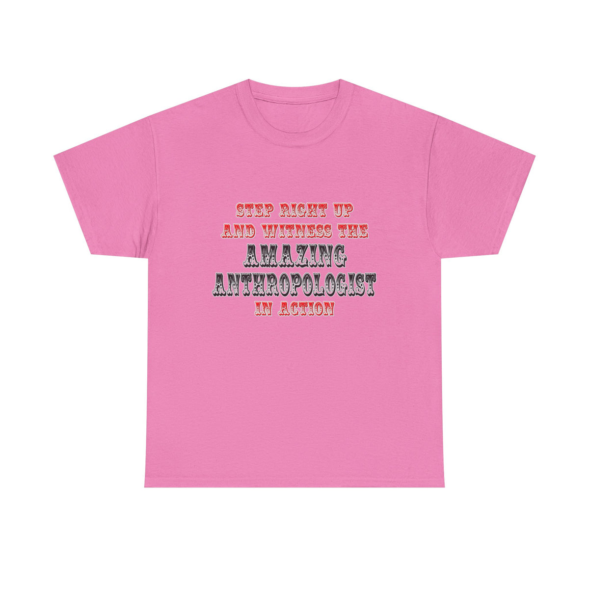 Amazing Anthropologist In Action - Unisex Heavy Cotton Tee