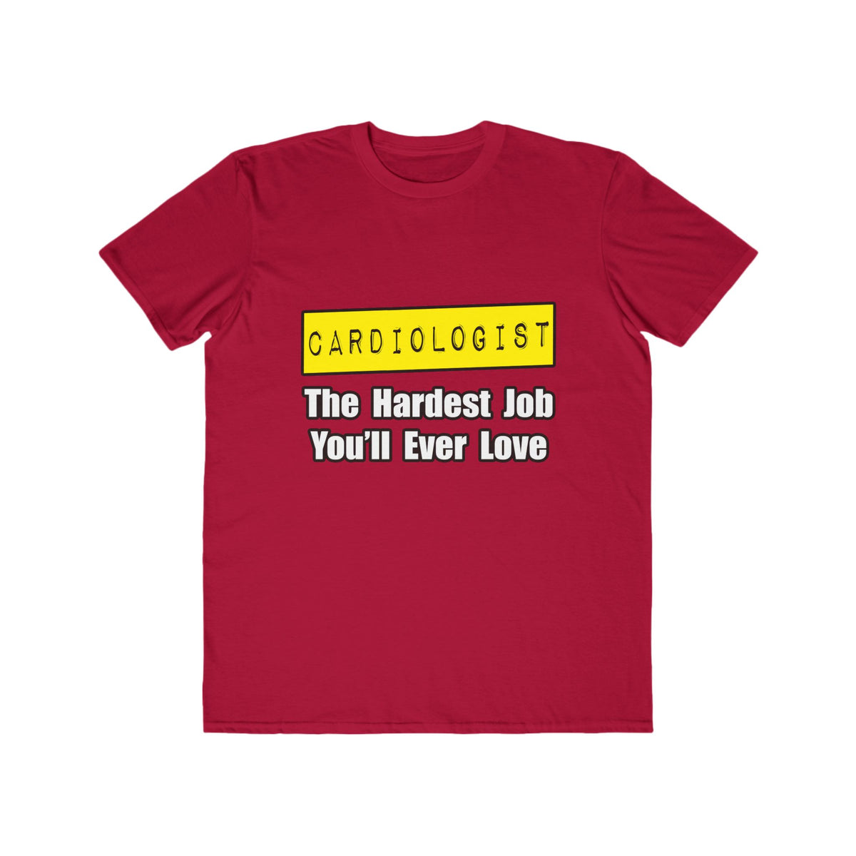 Cardiologist...Hardest Job You'll Ever Love - Men's Lightweight Fashion Tee
