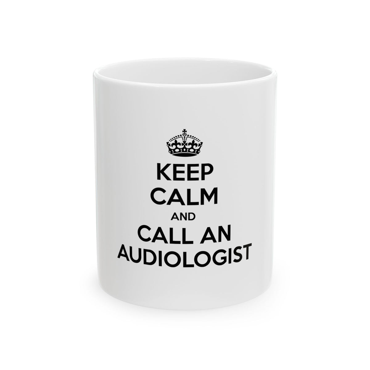 Keep Calm and Call an Audiologist - Ceramic Mug, (11oz, 15oz)