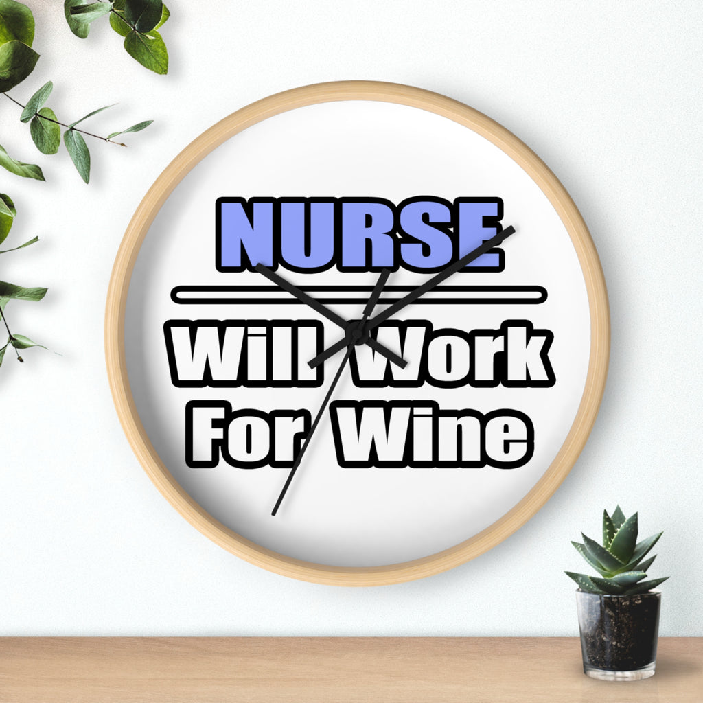 Nurse...Will Work For Wine - Wall Clock
