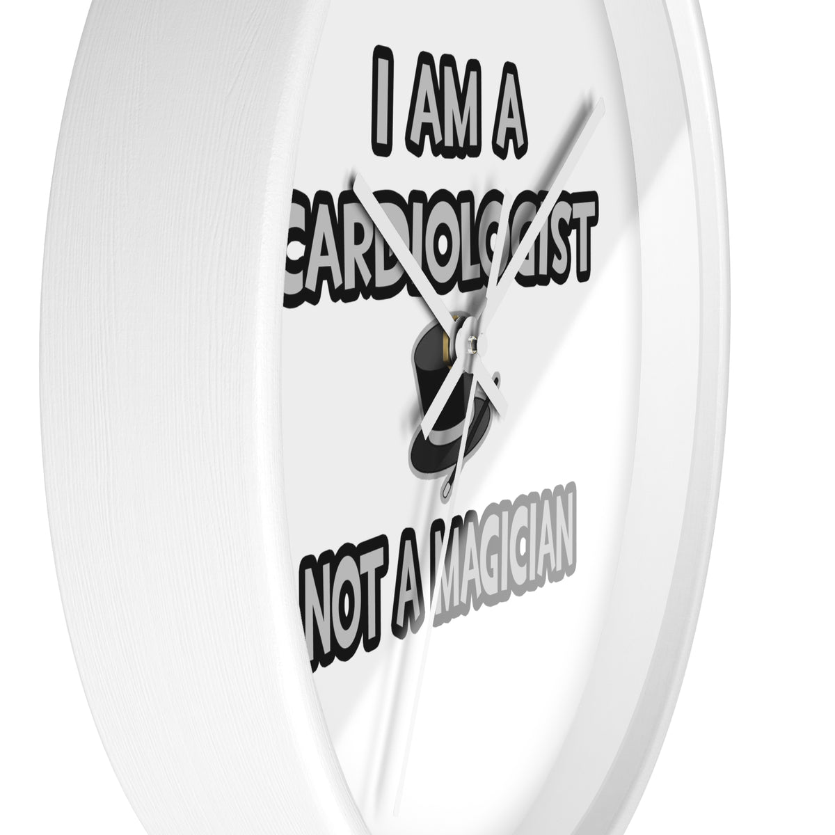 I Am A Cardiologist ... Not A Magician - Wall Clock