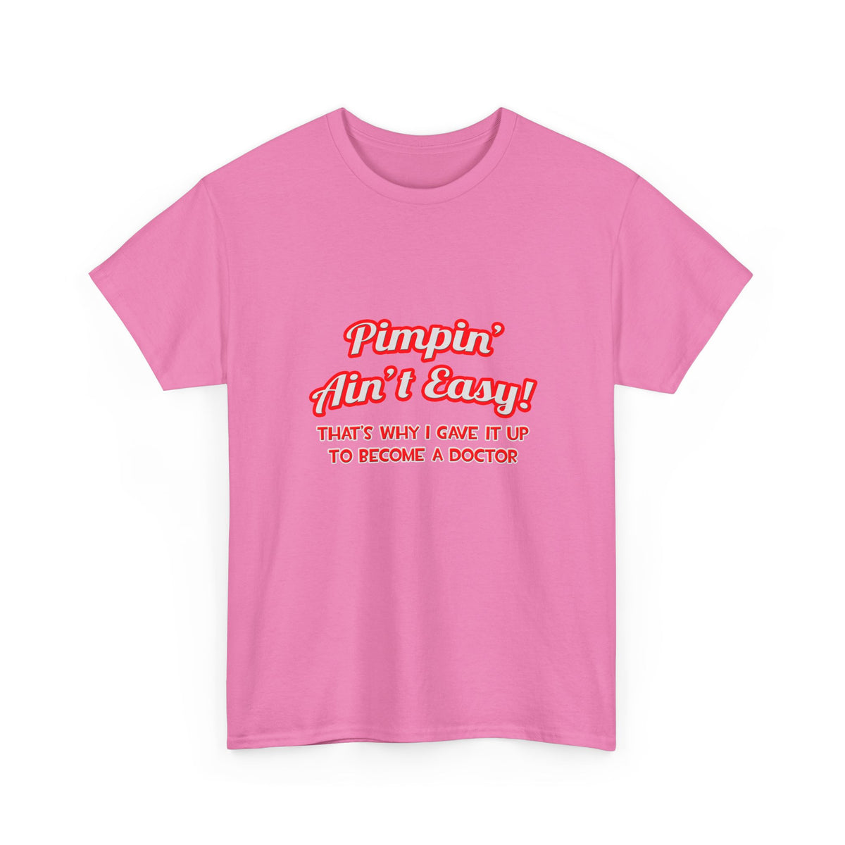 Pimpin' Ain't Easy .. Doctor - Unisex Heavy Cotton Tee
