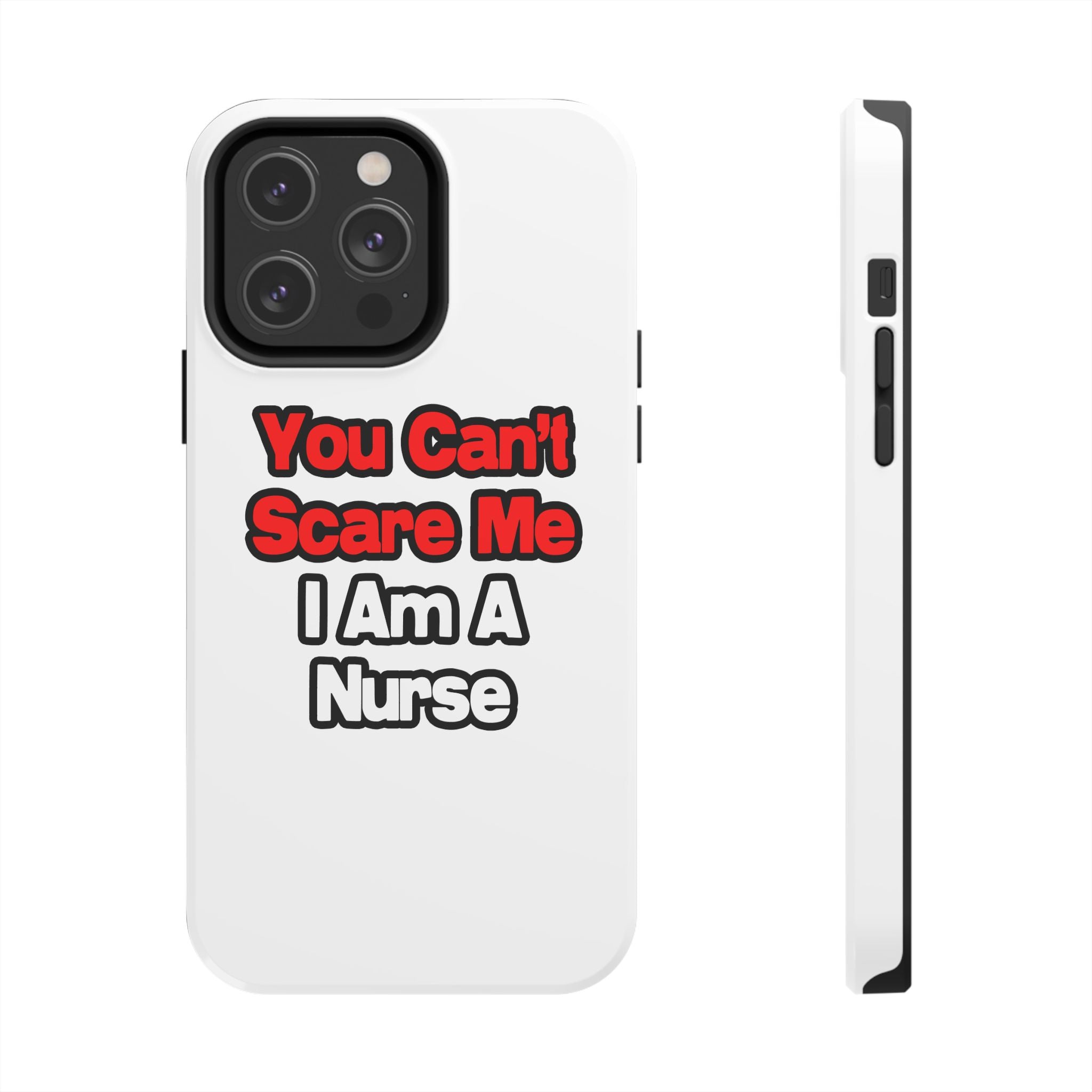 You Can't Scare Me...Nurse - Tough Phone Cases